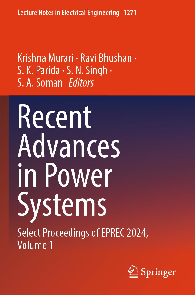 Recent Advances in Power Systems: Select Proceedings of EPREC 2024, Volume 1 (Lecture Notes in Electrical Engineering, 1271)
