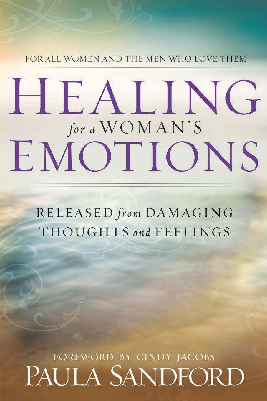 HEALING FOR A WOMENS EMOTIONS: Released from Damaging Thoughts and Feelings