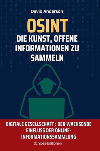 OSINT : Die Kunst, offene Informationen zu sammeln: Digitale Gesellschaft : Der wachsende Einfluss der Online-Informationssammlung