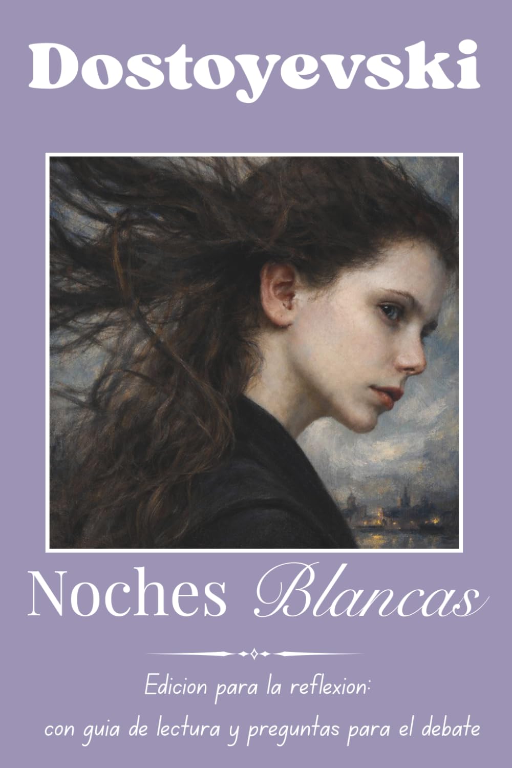Noches Blancas: Edición para la reflexión: con guía de lectura y preguntas para el debate