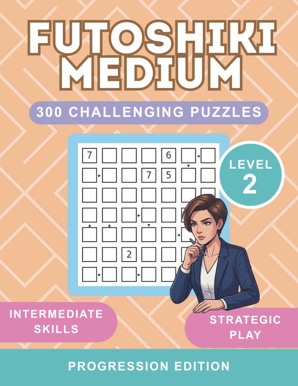 Futoshiki Puzzle Book for Adults: 7x7 Medium Logic Puzzles with More or Less Inequality Signs and Full Solutions