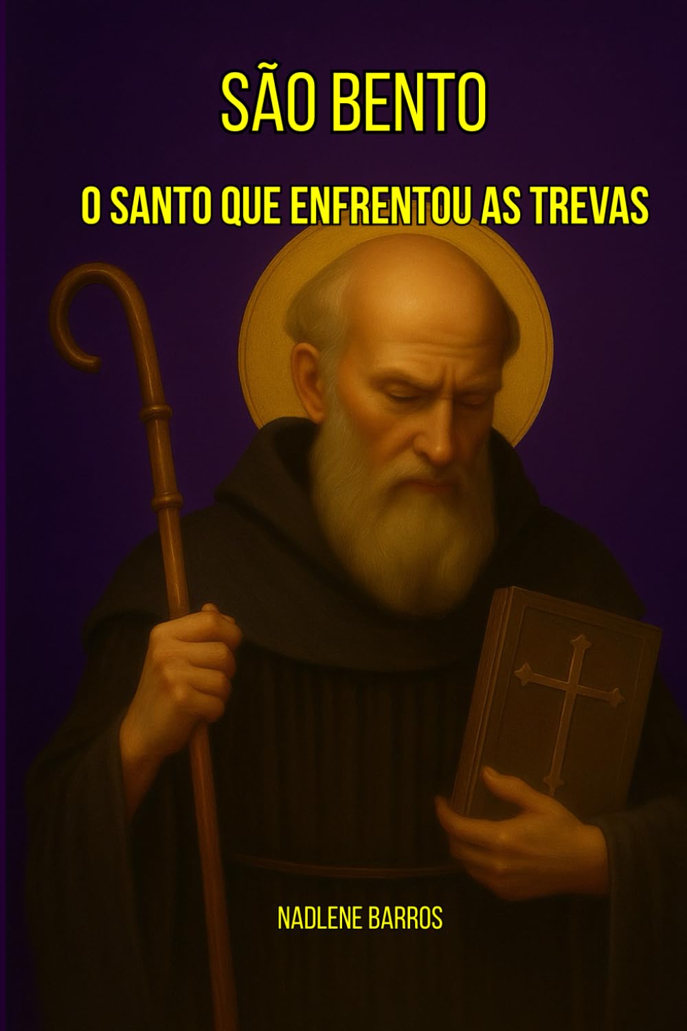 São Bento O Santo que Enfrentou as Trevas: Um guerreiro da fé. Um homem de silêncio. Um escudo contra o mal (OS SANTOS DE TODO DIA)