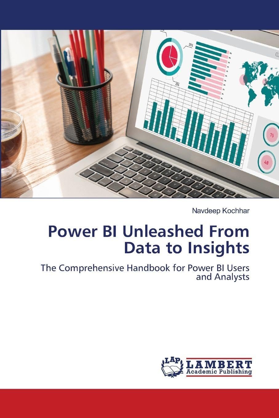 Power BI Unleashed From Data to Insights: The Comprehensive Handbook for Power BI Users and Analysts