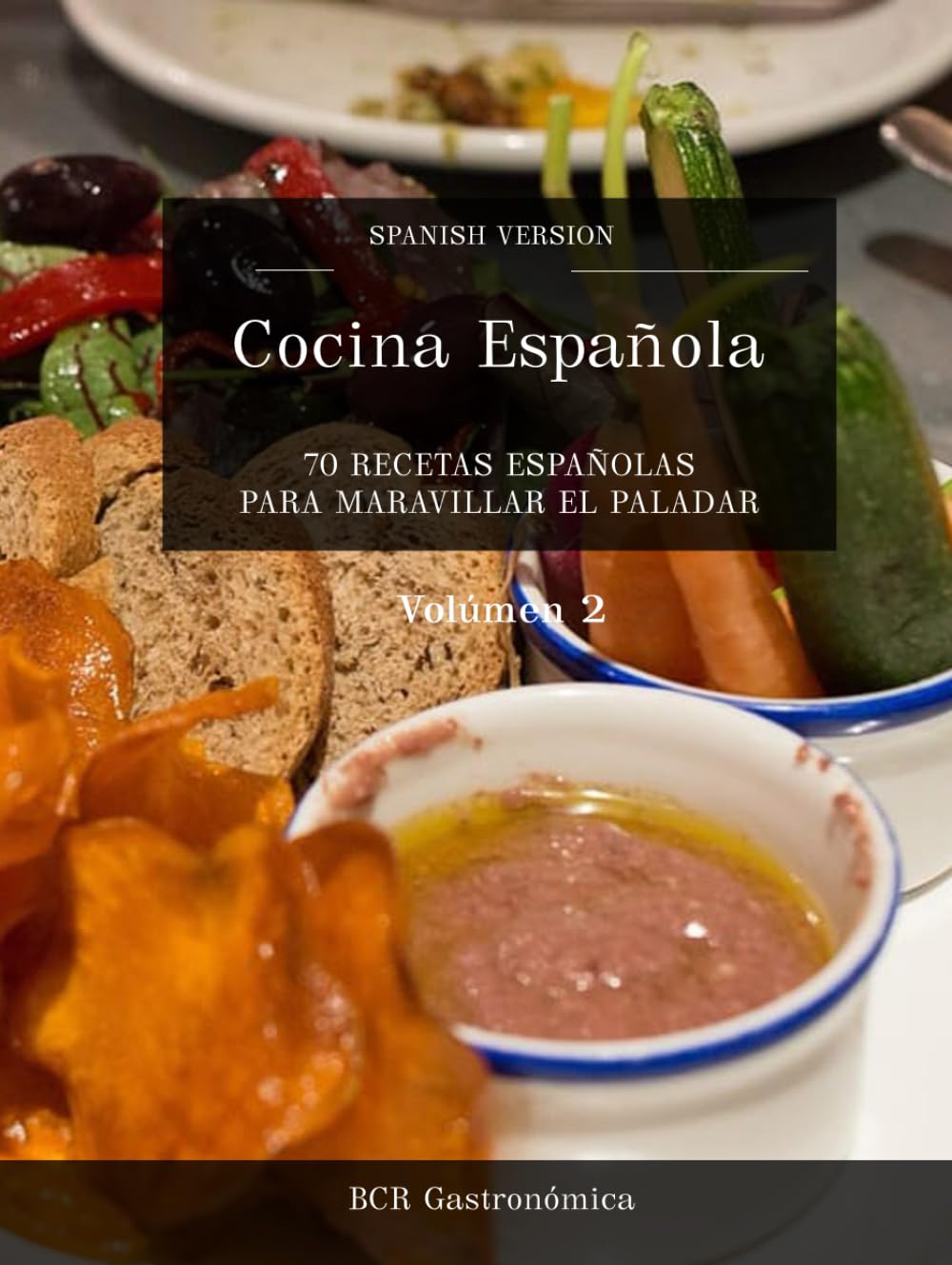Cocina Española: 70 Recetas Españolas para maravillar el paladar (Cocina Española Recetas Españolas para el paladar (de básico a avanzado))