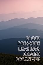 Blood Pressure Readings Record Organizer: One Year Blood Pressure Journal Book For Personal Progress Tracker. 4 Readings Per Day AM and PM.