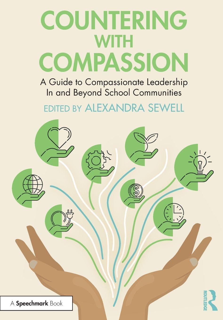 Countering with Compassion: A Guide to Compassionate Leadership in and Beyond School Communities