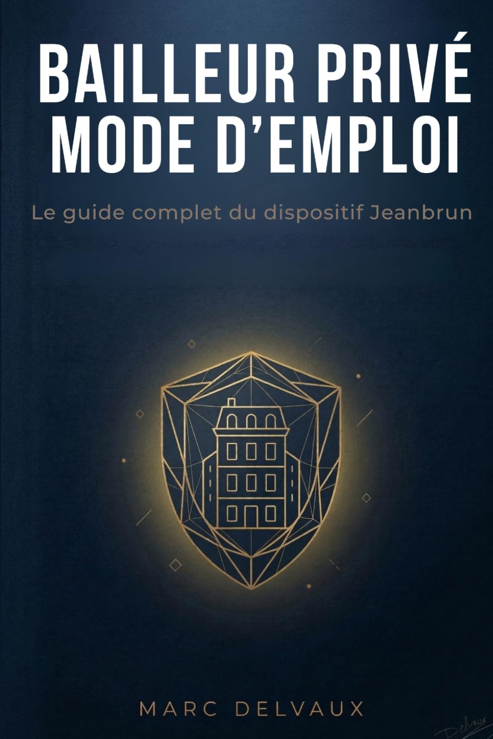 Bailleur privé : mode d'emploi: Le guide pratique du dispositif Jeanbrun — Amortissement, fiscalité et stratégies pour investir dans l'immobilier ... d'impôts (L'Investisseur Immobilier Pratique)