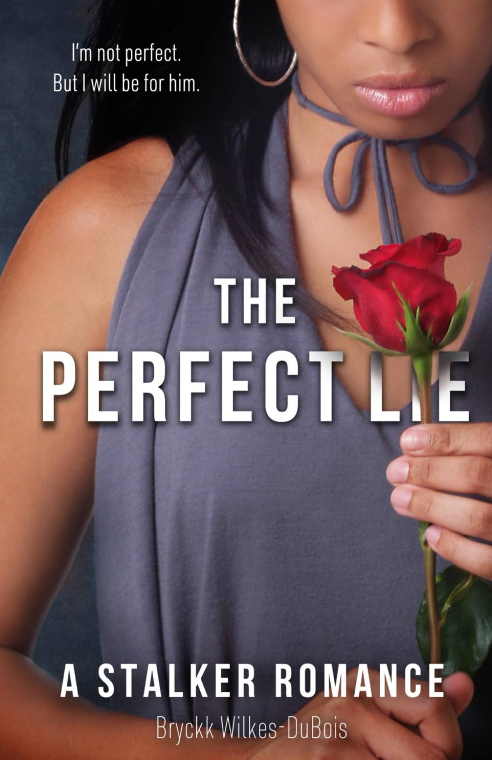 The Perfect Lie: A Stalker Romance, The PERFECT Duet, Book 2