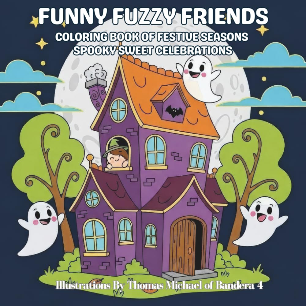 Funny Fuzzy Friends: Coloring Book of Festive Seasons Spooky Sweet Celebration: Easy and Simple Designs for Stress-Free Coloring with Cute & Silly ... classic holiday icons enjoying seasonal fun.)
