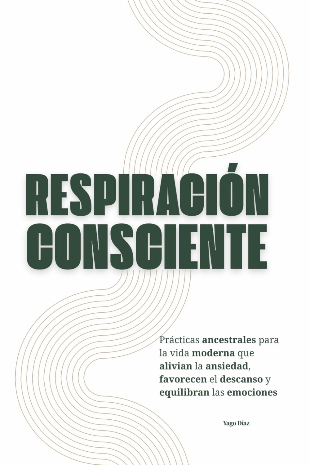 Respiración Consciente: Prácticas ancestrales para la vida moderna que alivian la ansiedad, favorecen el descanso y equilibran las emociones