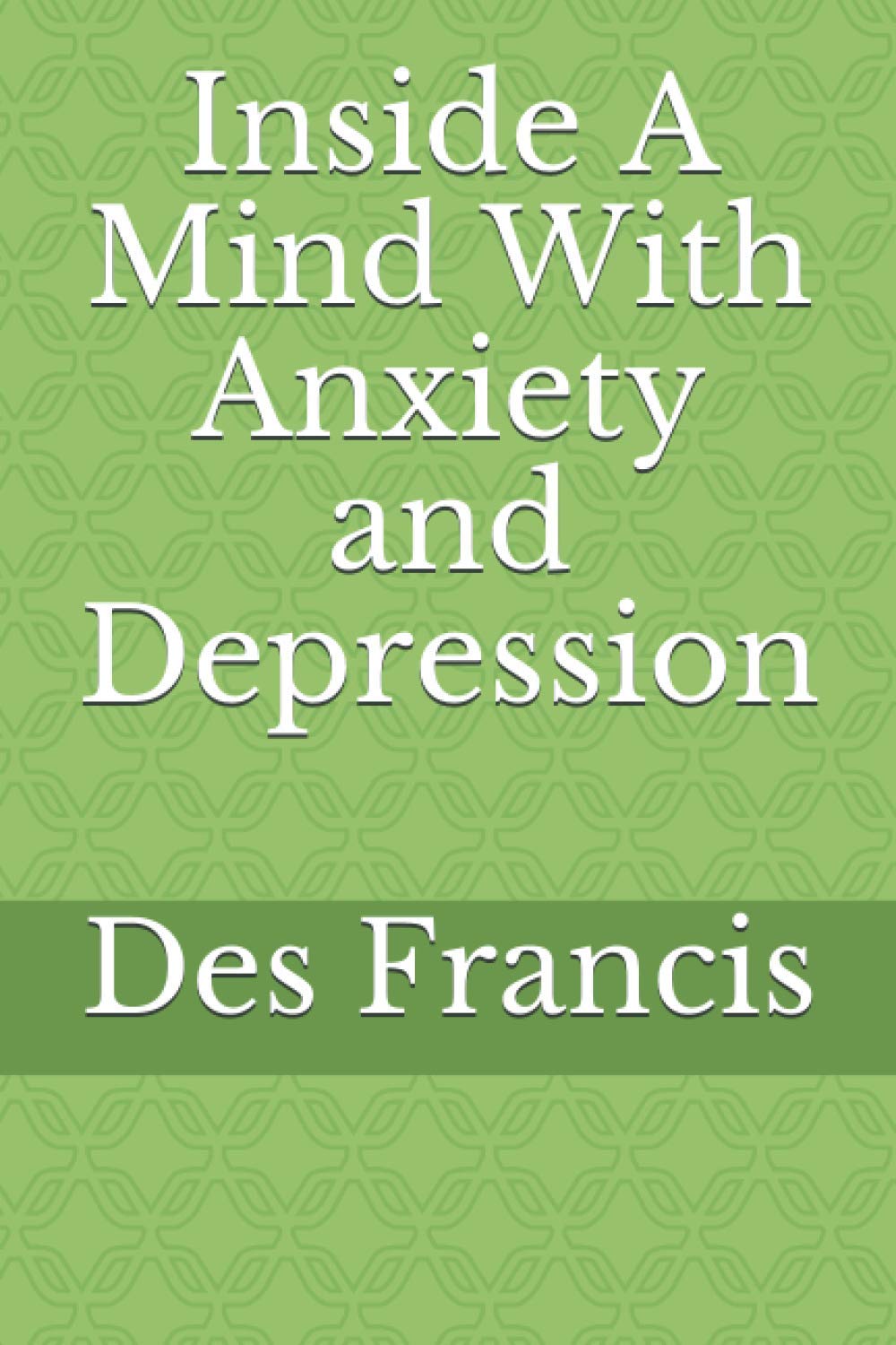 Inside A Mind With Anxiety and Depression
