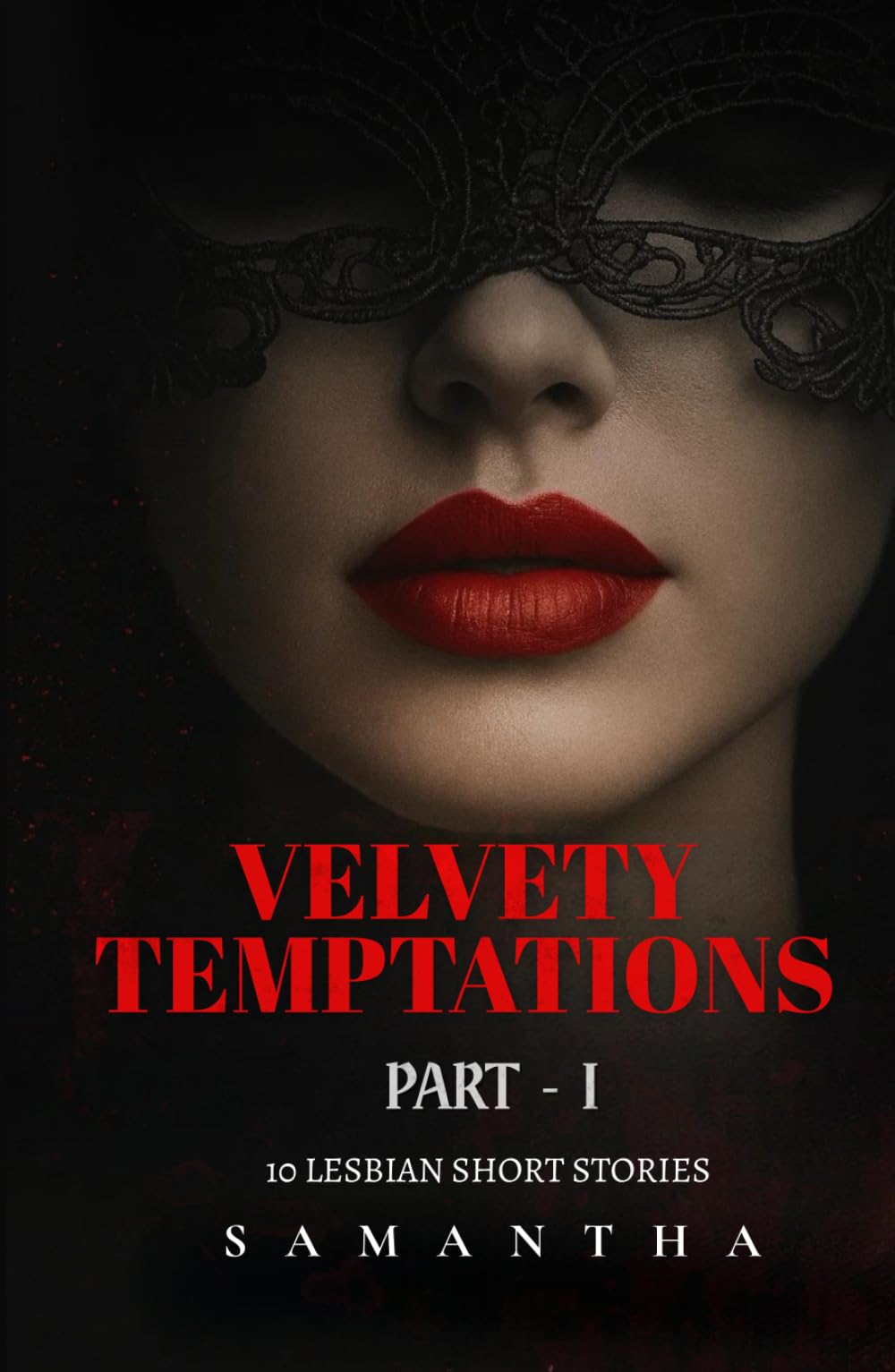 Velvety Temptations: Part I: 10 Steamy, High-Stakes Sapphic Romances & Forbidden Lesbian Short Stories