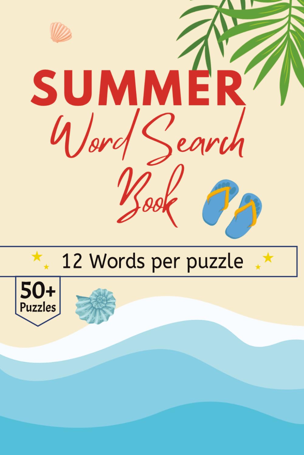 Summer Word Search Book: 60 Curated Grids Exploring Summer and Serenity of the Sea