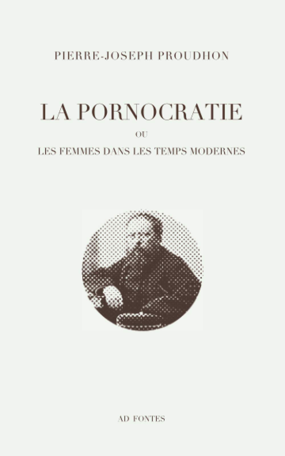 La Pornocratie: ou les femmes dans les temps modernes