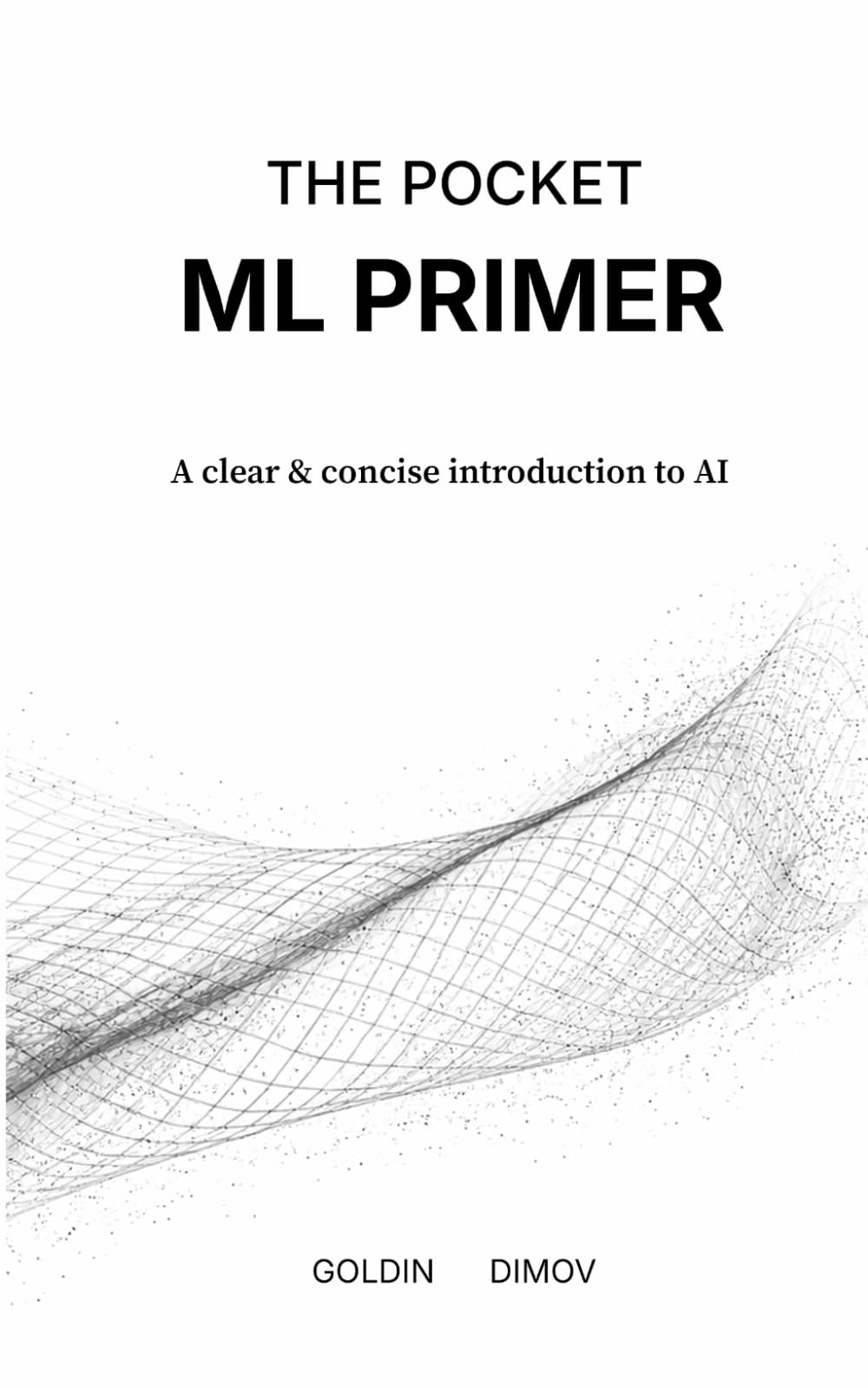 The Pocket ML Primer: A clear & concise introduction to AI