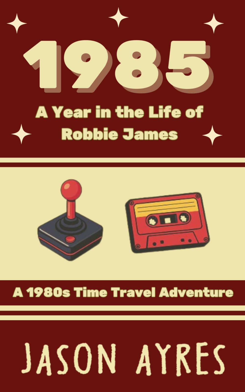 1985: A Year in the Life of Robbie James: A 1980s Time Travel Adventure