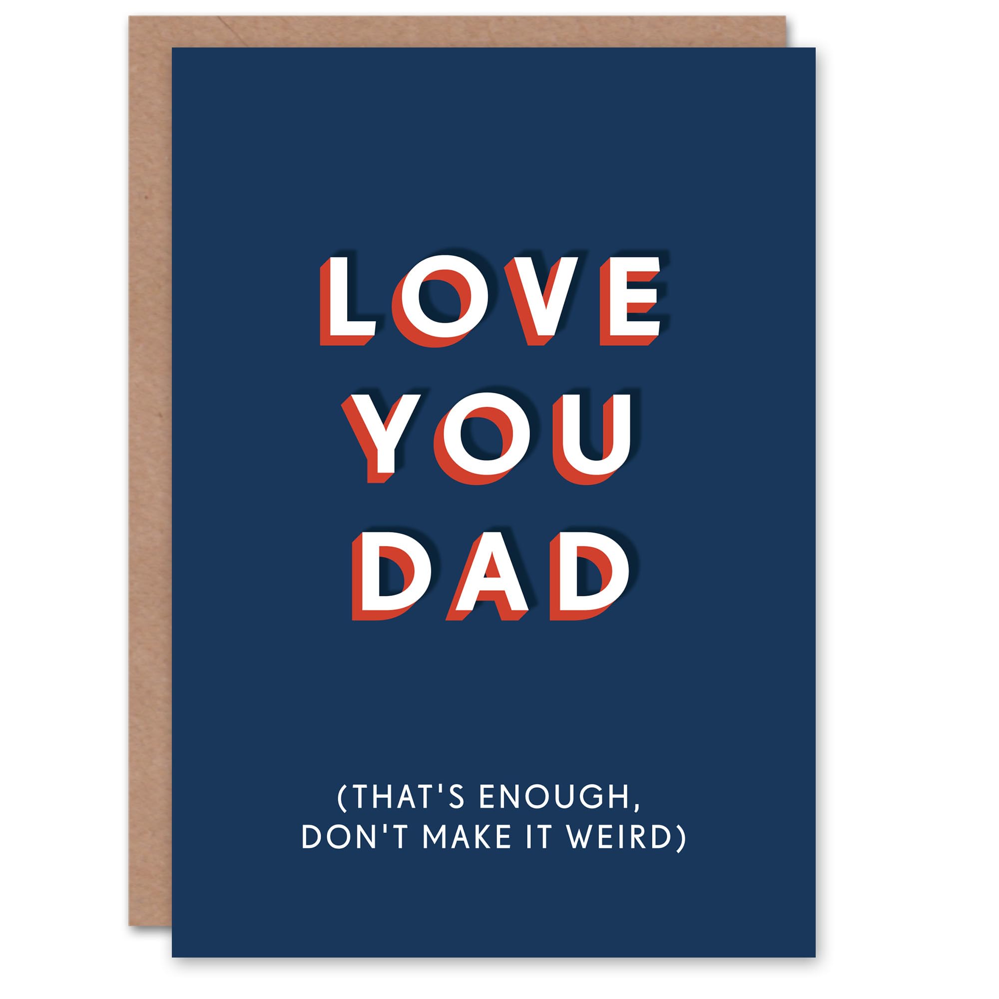 Artery8 Love You Don't Make It Weird Funny Cheeky For Him Dad Father Birthday Card