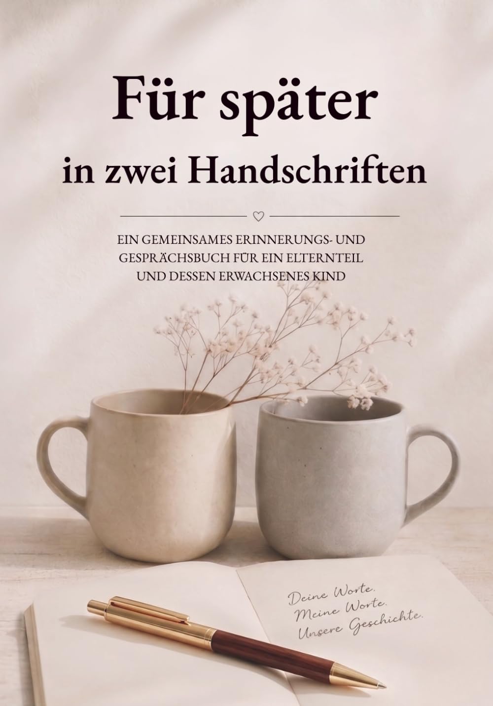 Für später in zwei Handschriften: Ein gemeinsames Erinnerungs- und Gesprächsbuch für ein Elternteil und dessen erwachsenes Kind