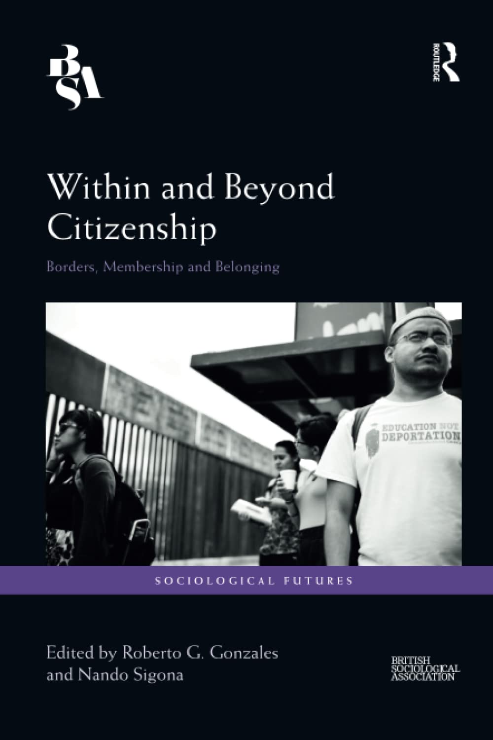 Within and Beyond Citizenship: Borders, Membership and Belonging (Sociological Futures)