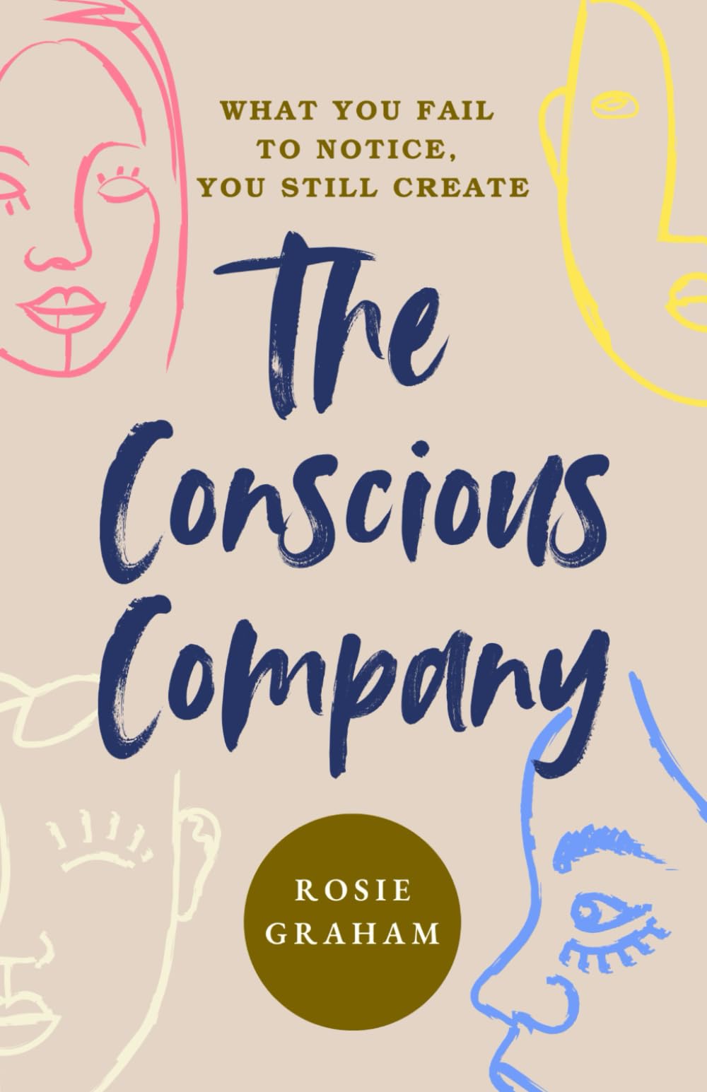 The Conscious Company: How Awareness Shapes Leadership, Culture and the Systems We Build.