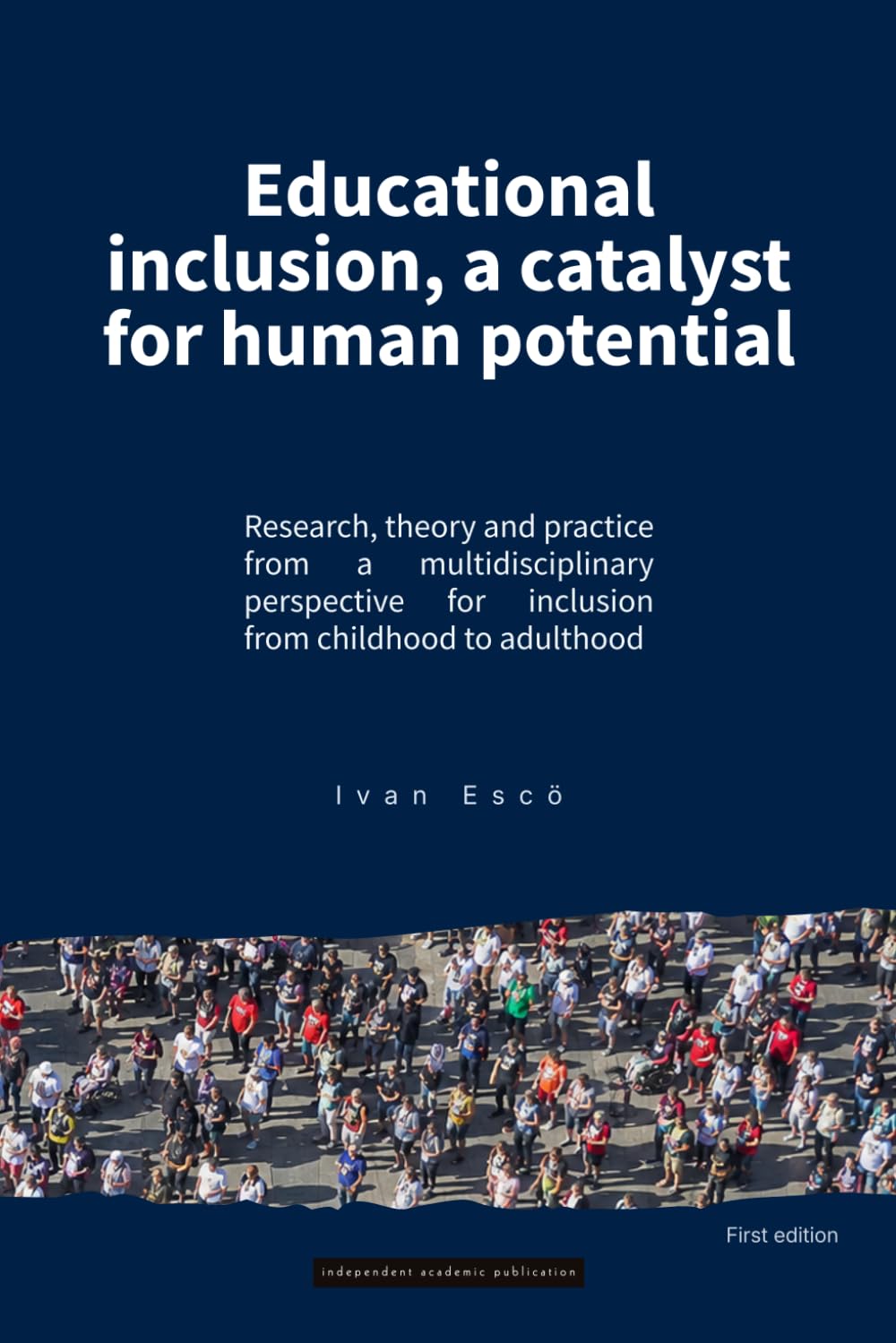 Educational inclusion, a catalyst for human potential: Research, theory and practice from a multidisciplinary perspective for inclusion from childhood to adulthood