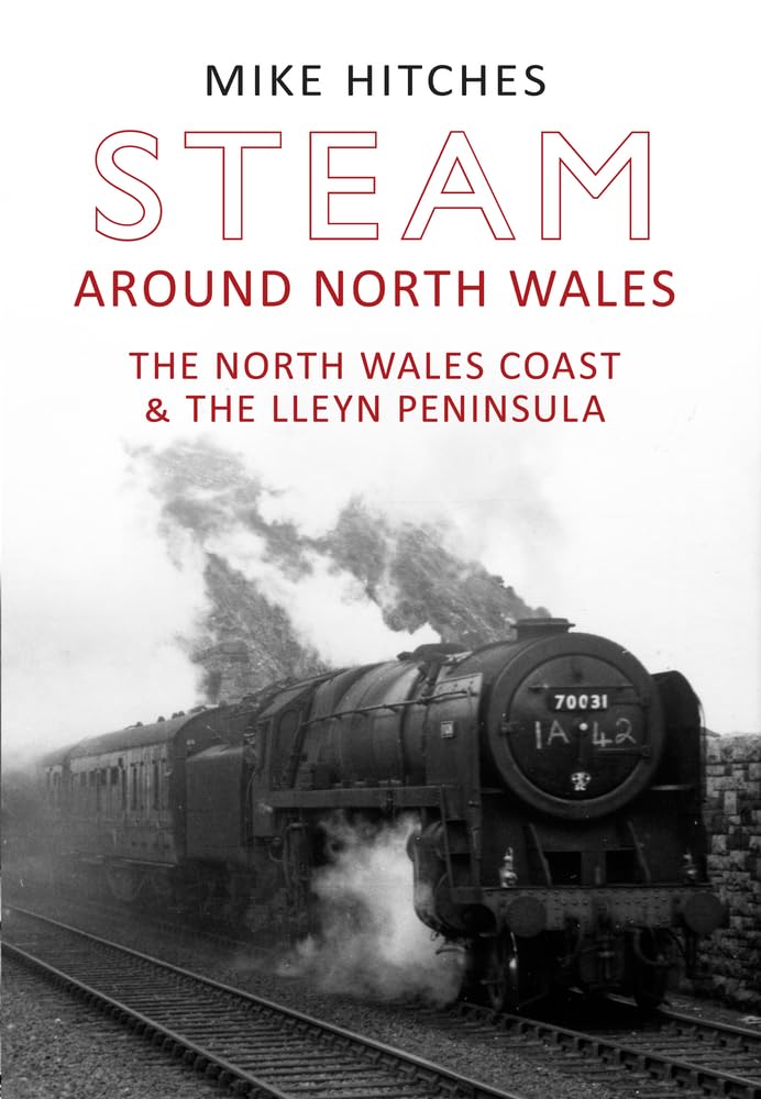 Steam Around North Wales: The North Wales Coast. Hitches**