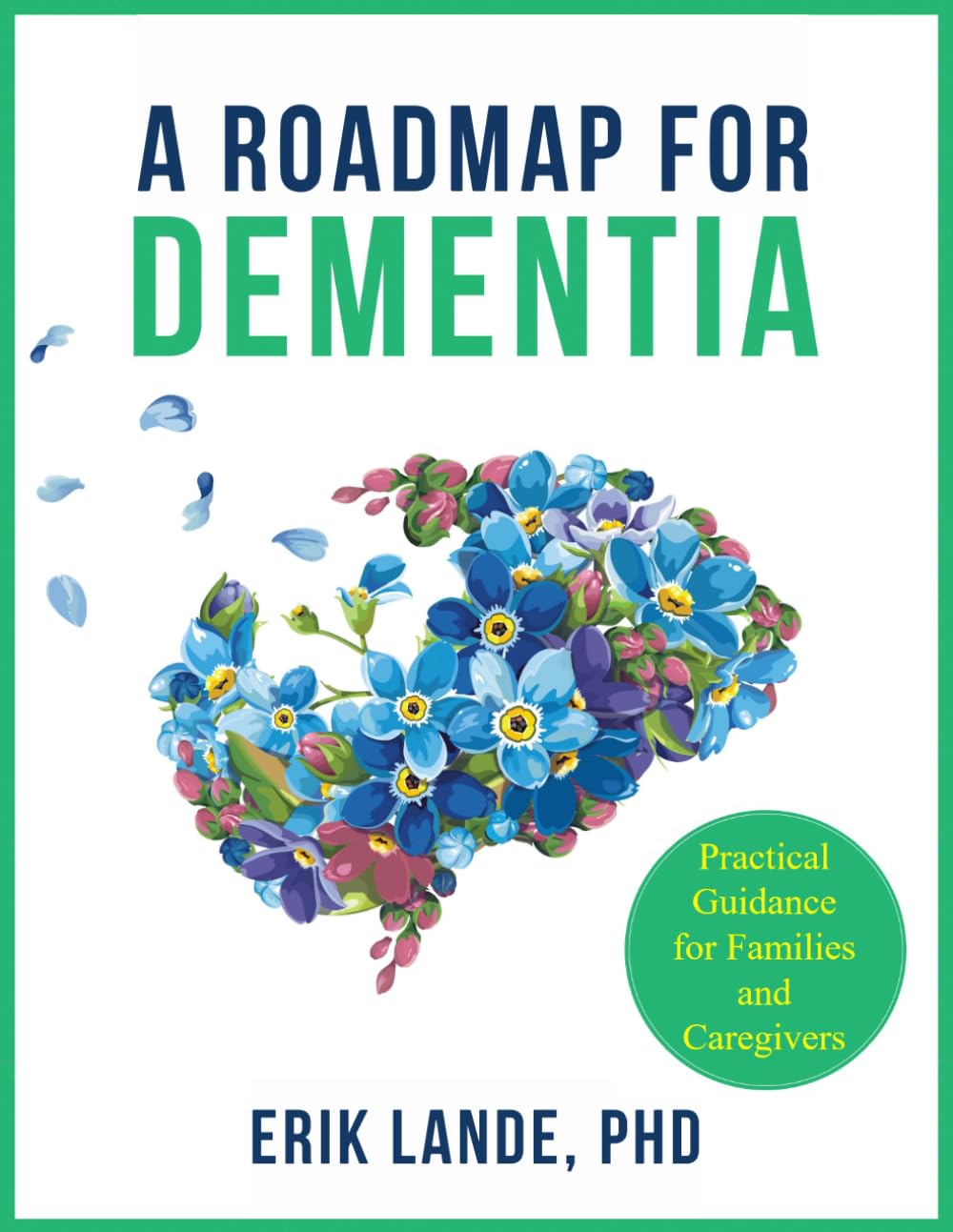 A Roadmap for Dementia: Practical Guidance for Families and Caregivers