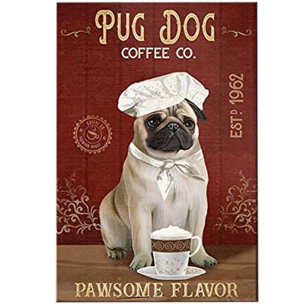 Metal Sign Pug Dog Coffee Vintage Signs Retro Tin Signs Aluminum Sign for Kitchen Home Garden Wall Bar Cafe Decor 8x12 Inches