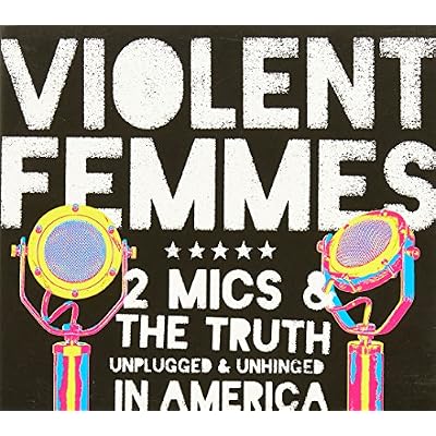 VIOLENT FEMMES - 2 MICS & THE TRUTH...