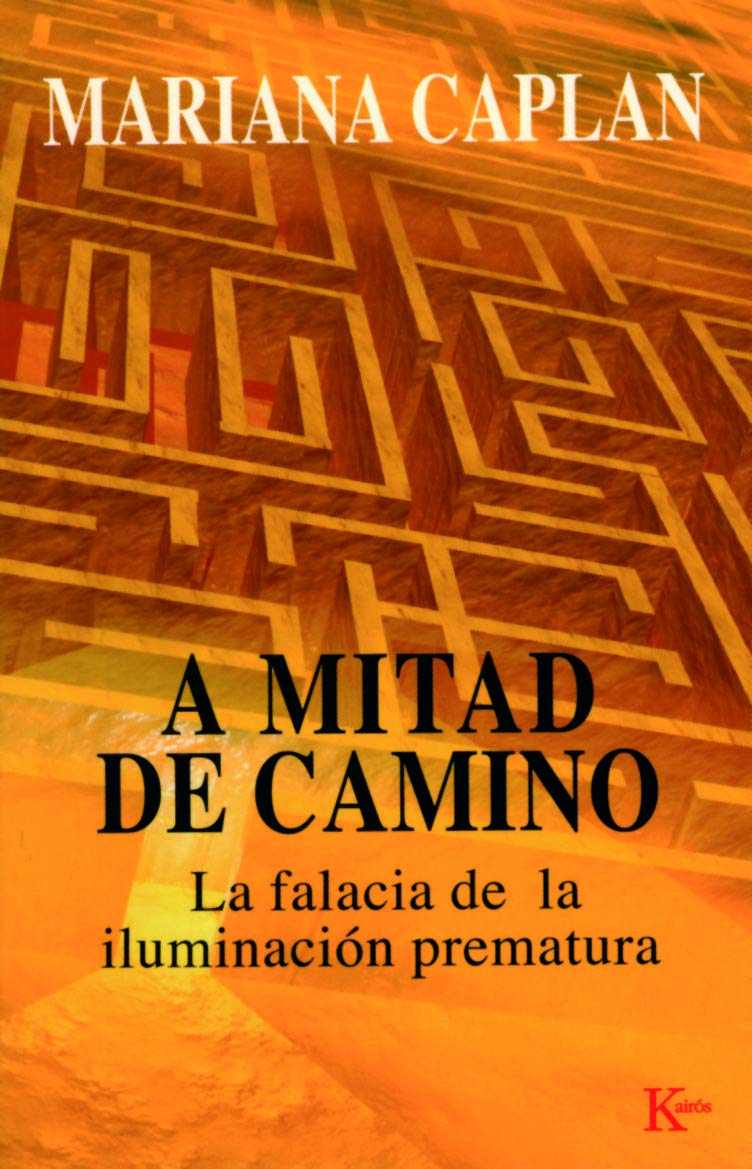 A Mitad De Camino / Halfway Up the Mountain: La Falacia De La Iluminacion Prematura / The Error of Premature Claims to Enlightenment