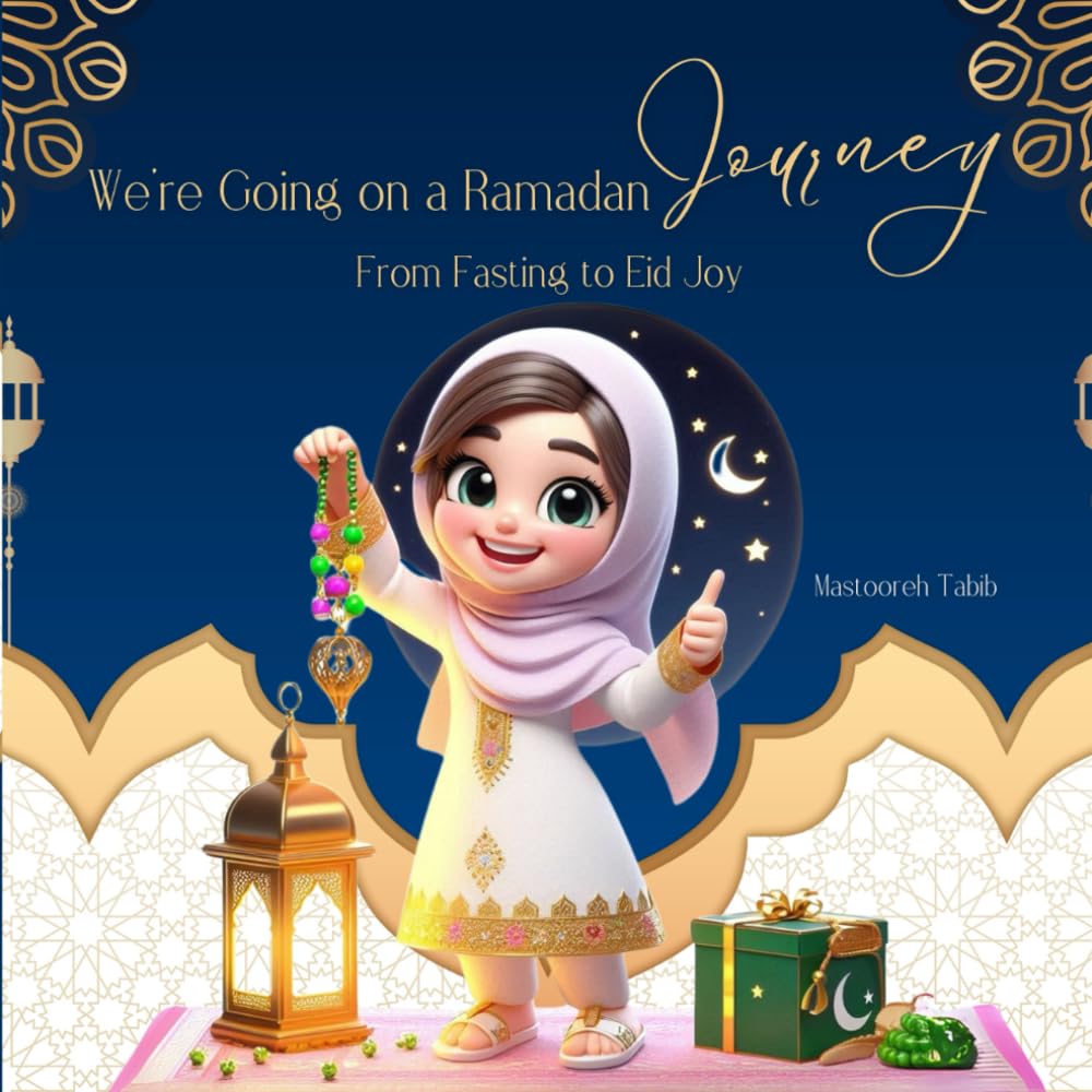 We’re Going on a Ramadan Journey: From Fasting to Eid Joy