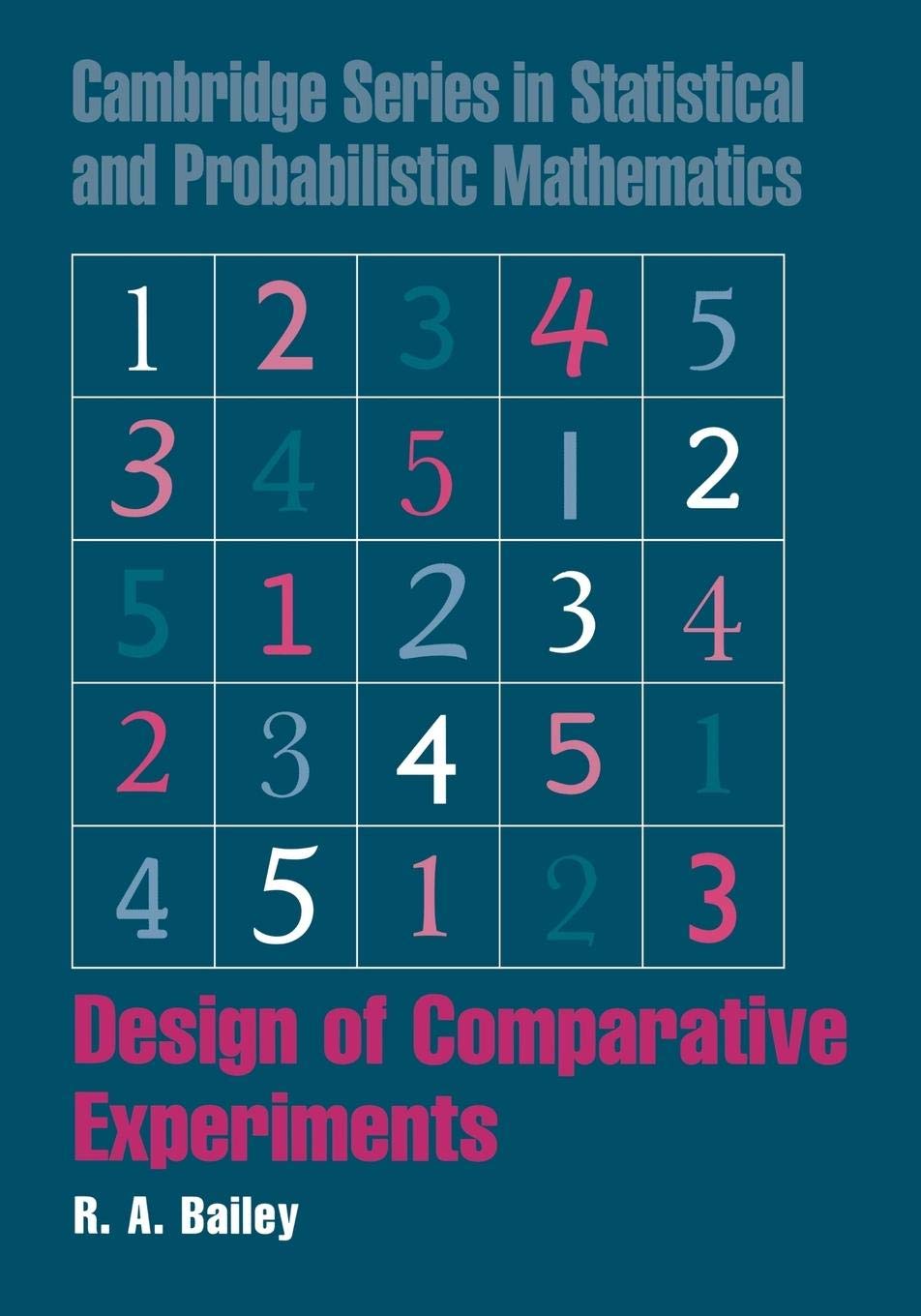 Design of Comparative Experiments (Cambridge Series in Statistical and Probabilistic Mathematics, Series Number 25)