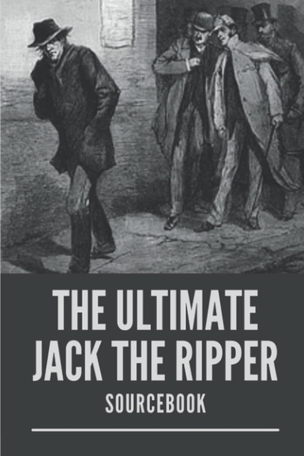 The Ultimate Jack The Ripper: Sourcebook
