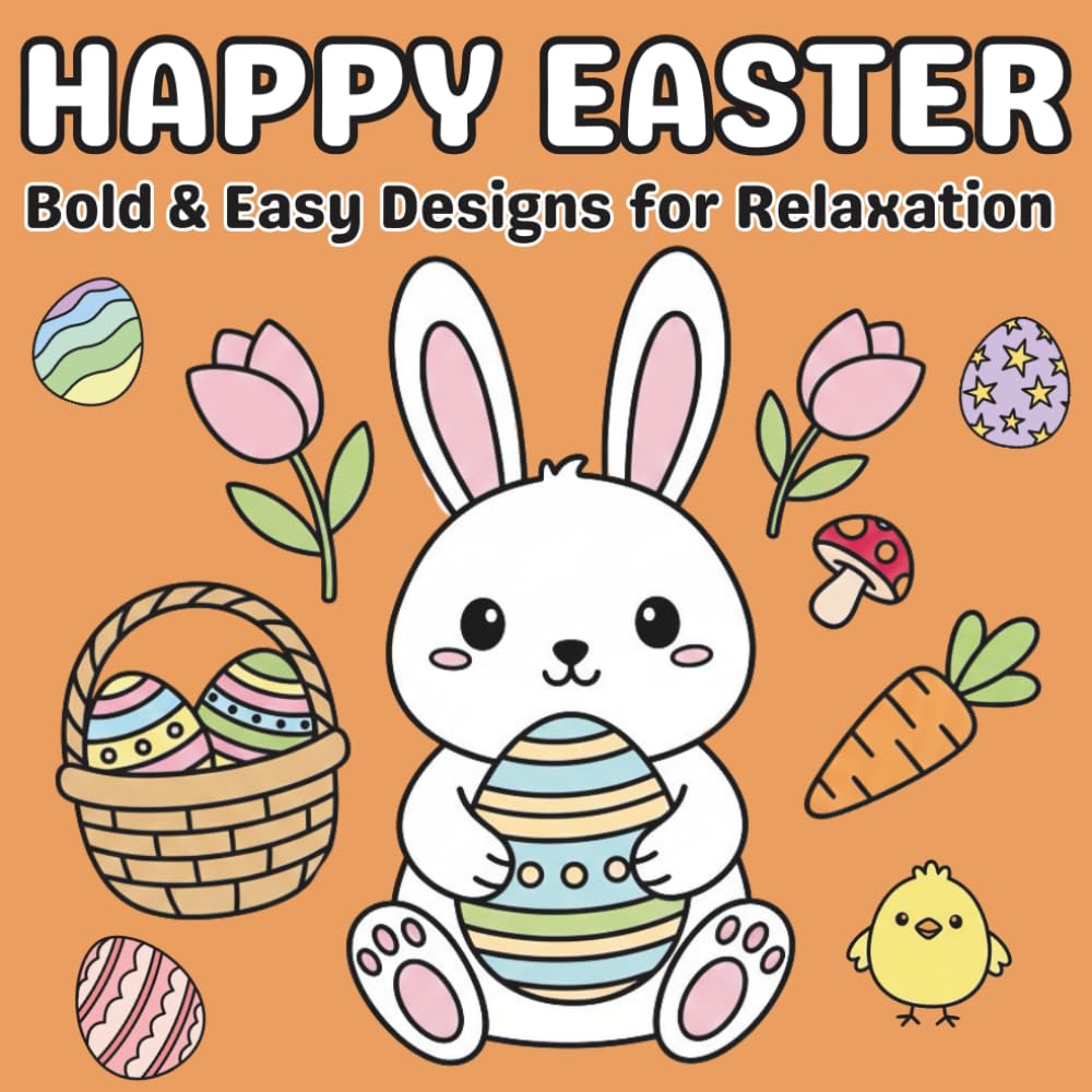 Happy Easter Coloring Book: Bold & Easy Designs for Relaxation | Cute & Cozy Easter Scenes for Teens & Adults
