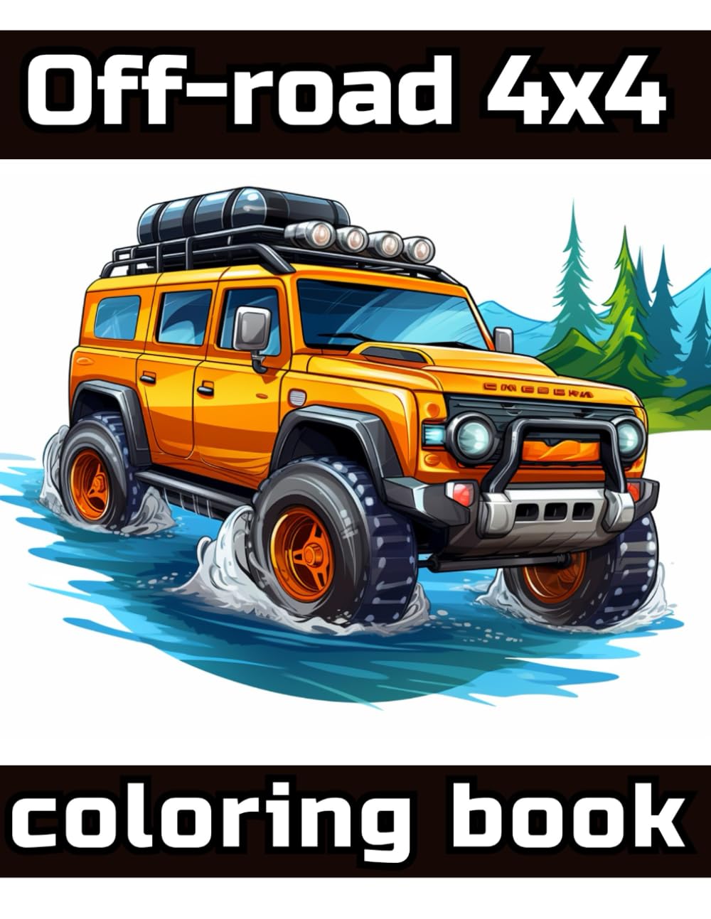 Off-road 4x4. Coloring Book: Off-Road 4x4 Adventure, Rugged Terrain Vehicles, 50 Pages of Dynamic 4x4 Designs to Color and Unwind, Journey through ... to Color and Relax, Vehicle Contemplation
