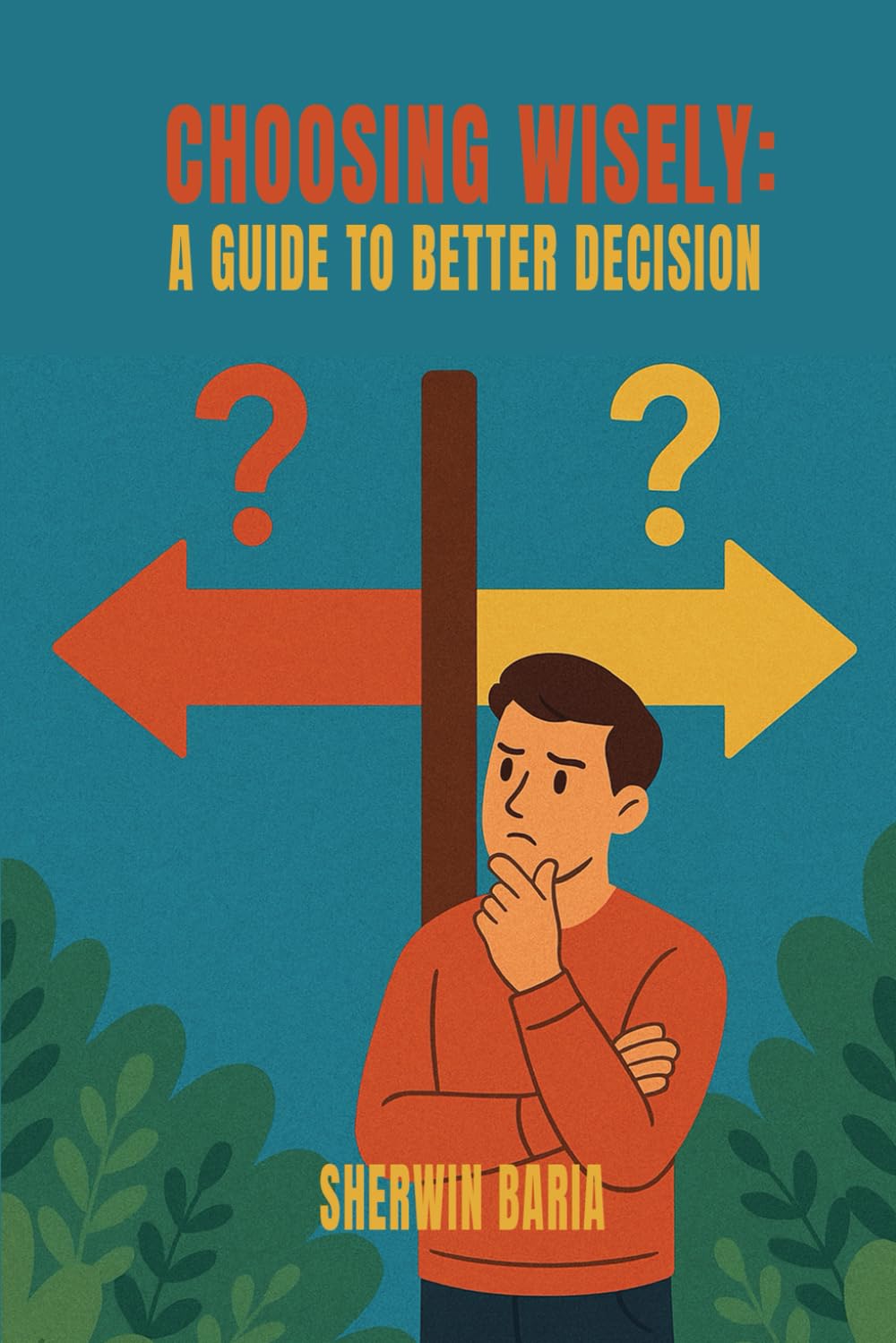 CHOOSING WISELY: A Guide to Better Decision