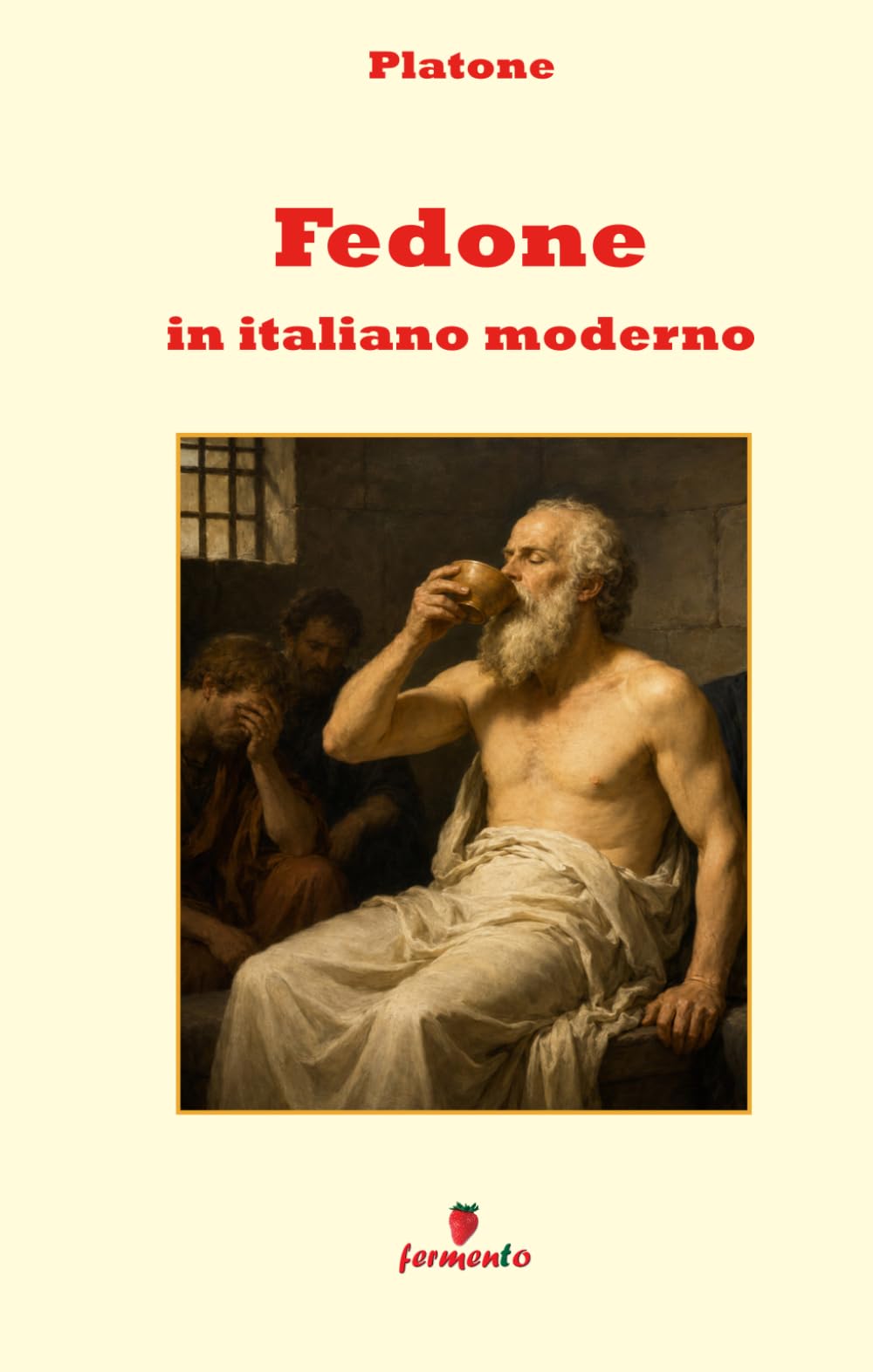 Fedone in italiano moderno: Nuova traduzione in prosa moderna per studenti e lettori di oggi del capolavoro di Platone sulla morte di Socrate, con ... contesto storico e annotazioni