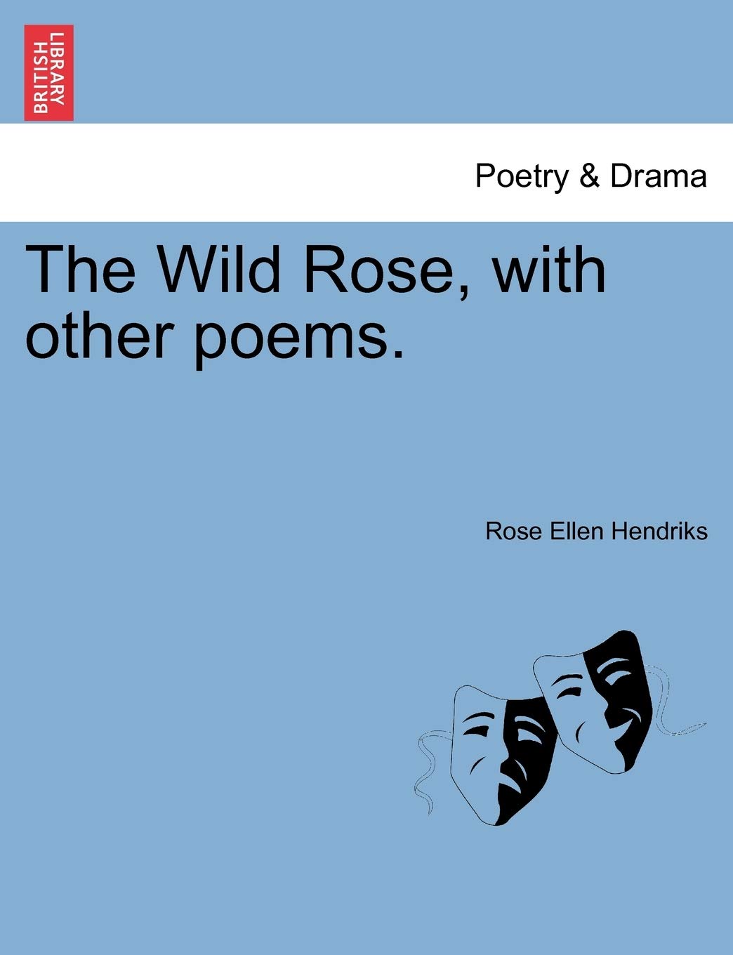 The Wild Rose, with Other Poems.