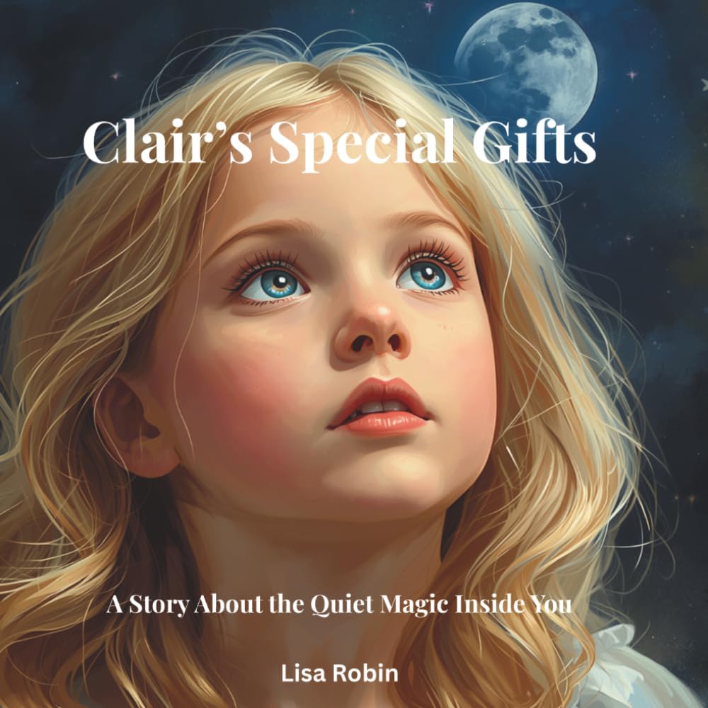 Clair's Special Gifts: A story about the quiet magic inside you