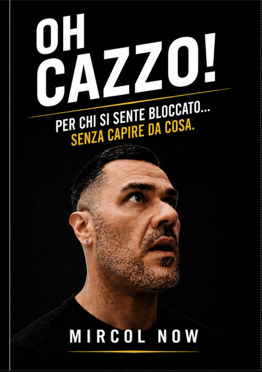 OH CAZZO!: Per chi si sente bloccato... senza capire da cosa.