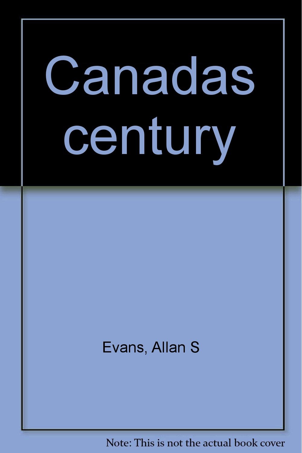 Canada's century Evans, Allan Stewart