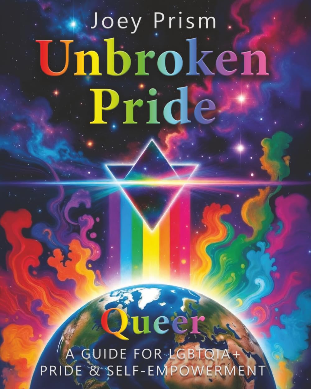 Unbroken Pride - Queer Edition (US & Canada): A Guide for LGBTQIA+ Pride & Self-Empowerment (The Unbroken Pride Series (US & Canada))