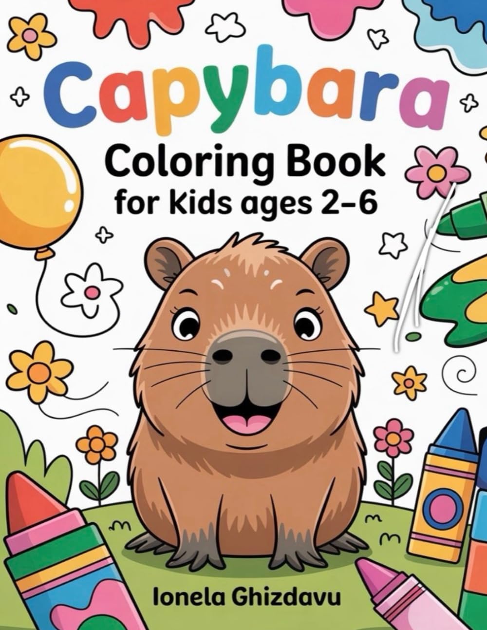 Capybara Coloring Book For Kids Ages 2-6: Easy and Fun Capybara Coloring Pages for Toddlers, Preschoolers, and Young Kids