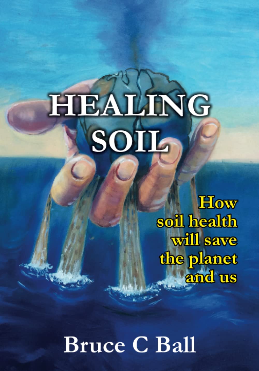 Healing soil: How soil health will save the planet and us