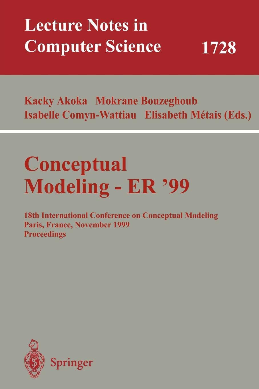 Conceptual Modeling ER'99: 18th International Conference on Conceptual Modeling Paris, France, November 15-18, 1999 Proceedings: 1728 (Lecture Notes in Computer Science)