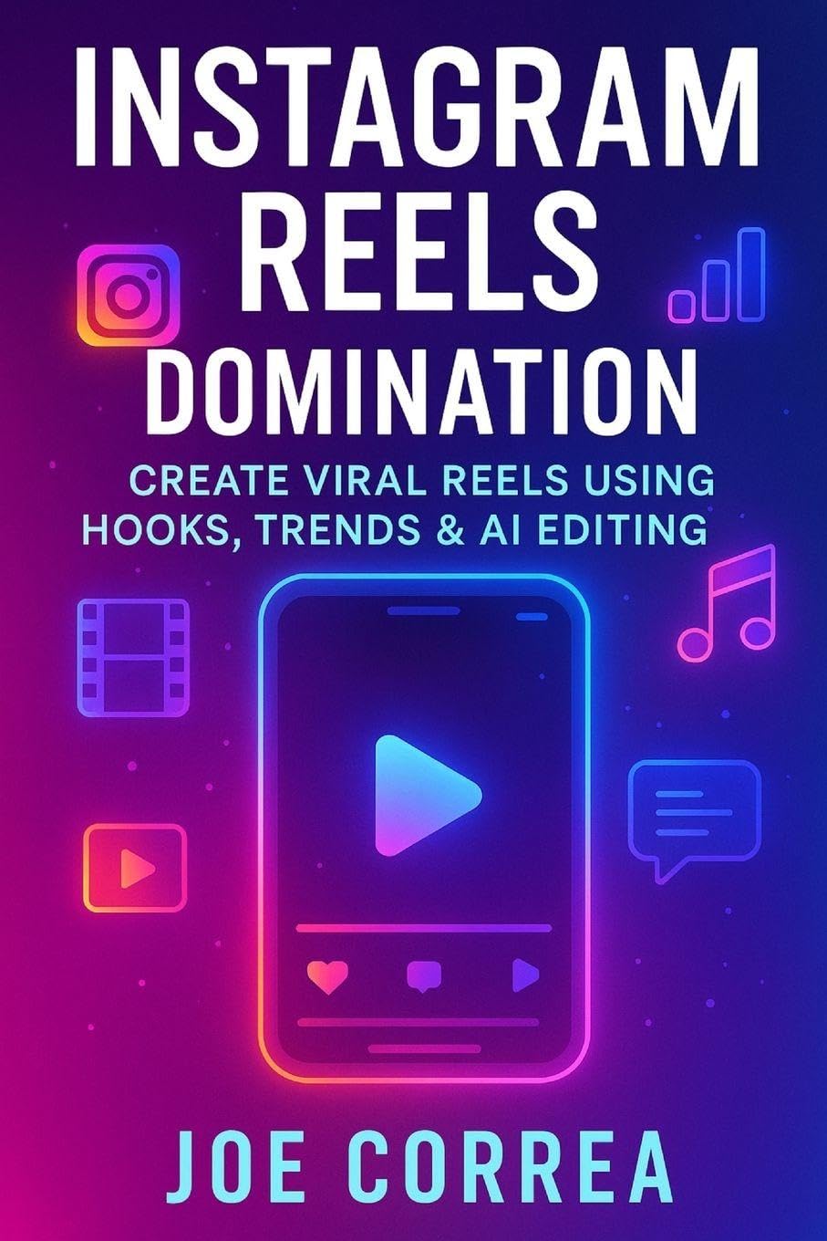 Instagram Reels Domination: Create Viral Reels Using Hooks, Trends & AI Editing: 2 (Instagram Profit Empire)