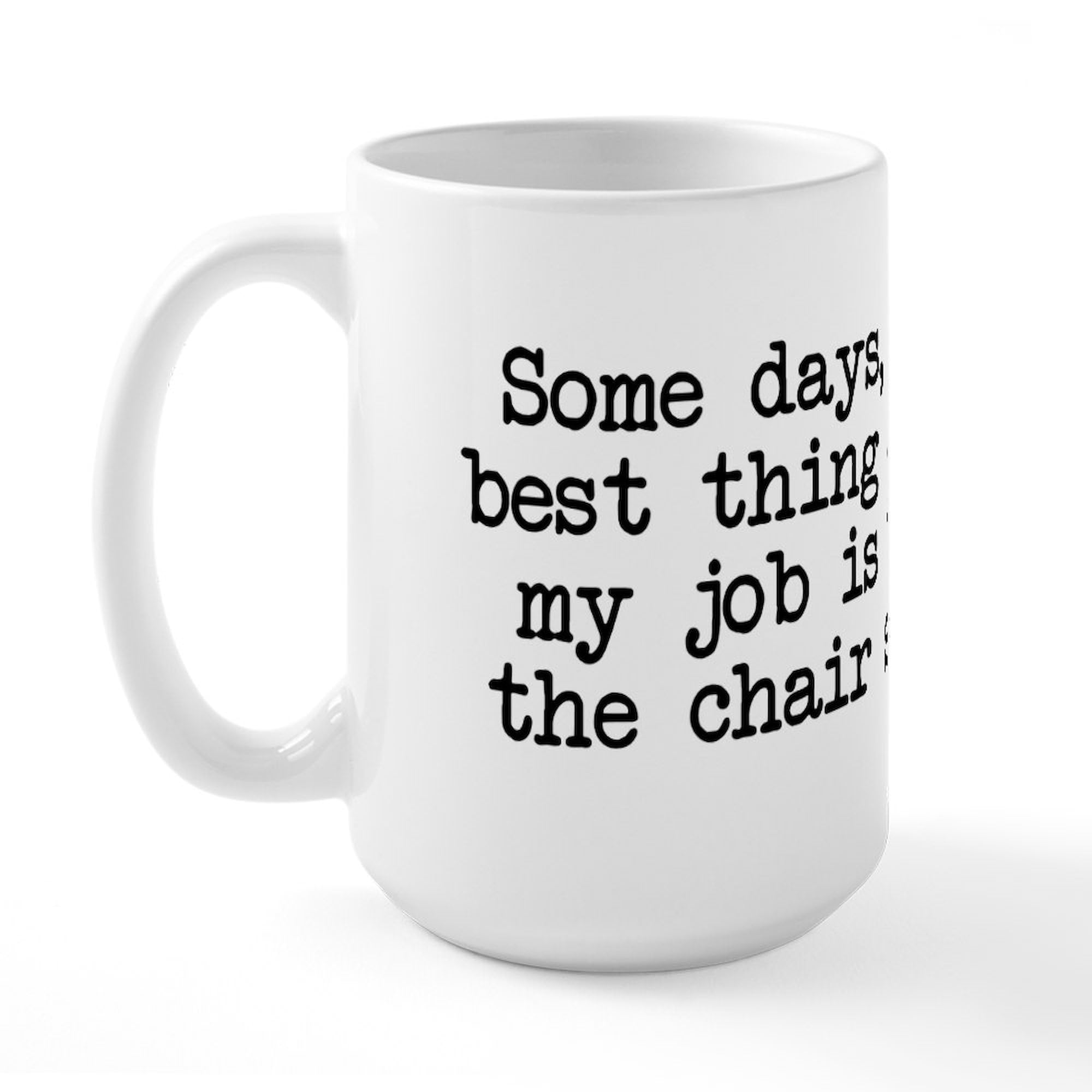 CafePress "Job Chair Spins" Large 15 Oz Ceramic Coffee Mug - Funny Office Novelty Mug