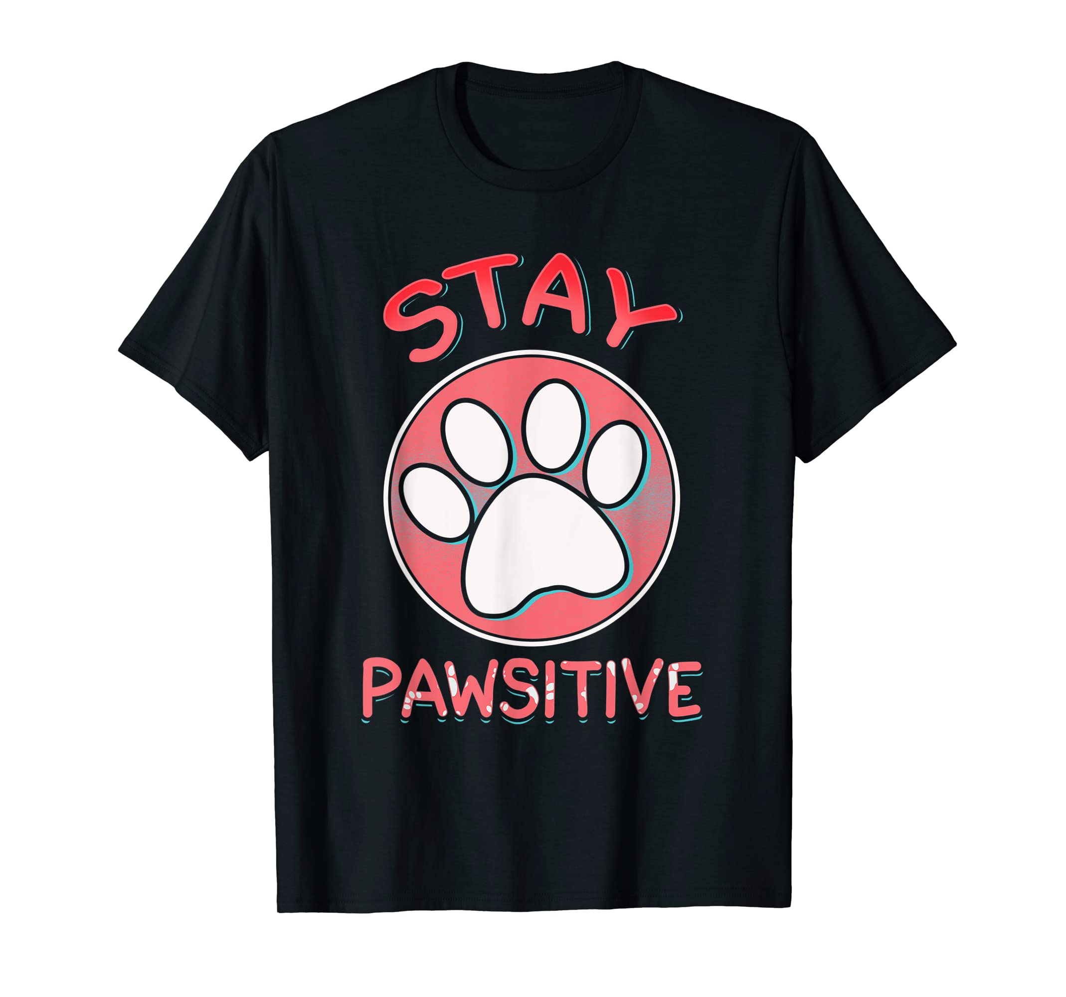 Stay Pawsitiv Cute Inspirational Quote Dog Mom Pet Dog T-Shirt