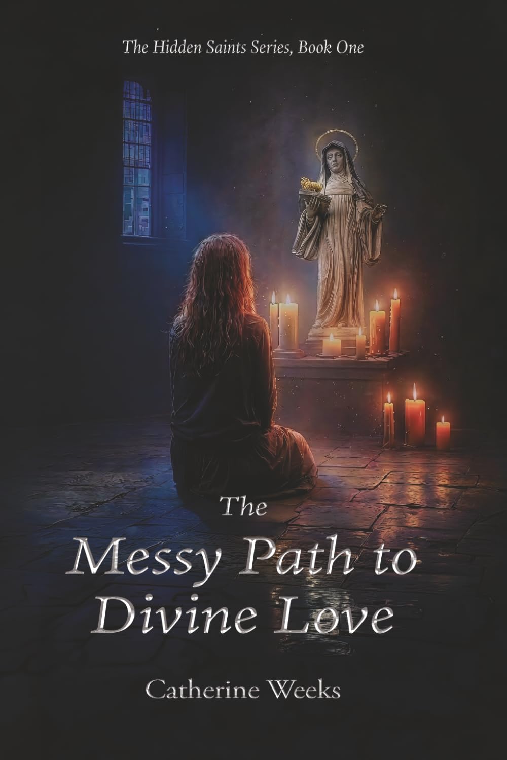 The Messy Path to Divine Love: 1 (The Hidden Saints Series)