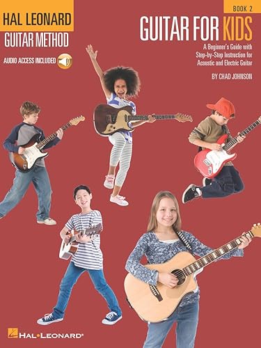Hal Leonard Guitar Method - Guitar for Kids 2: A Beginner's Guide with Step-by-Step Instruction for Acoustic and Electric Guitar